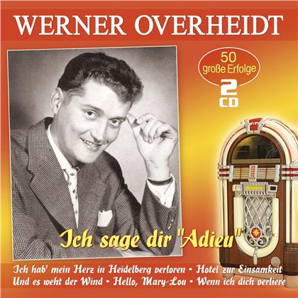Werner Overheidt - Ich sage dir Adieu - 50 grosse Erfolge (2 CDs)