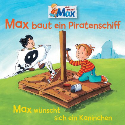 Max - 07: Max Baut Ein Piratenschiff/Wünscht Kaninchen