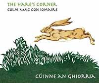Colm Mac Con Iomaire - The Hare's Corner/Cuinne An Ghiorria