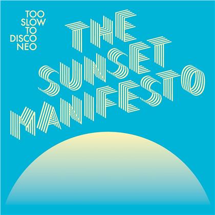 Too Slow To Disco Neo Pres. - The Sunset Manifesto (2 LPs)