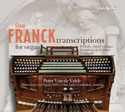César Franck (1822-1890) & Peter van de Velde - Transcriptions For Organ (Hybrid SACD)