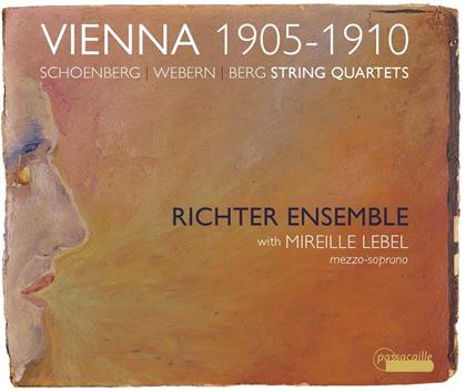 Richter Ensemble, Arnold Schönberg (1874-1951), Anton von Webern (1883-1945), Alban Berg (1885-1935) & Mireille Lebel - Vienna 1905-1910 - String Quartets