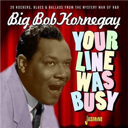 Big Bob Kornegay - Your Line Was Busy