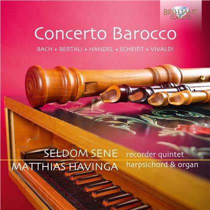 Seldom Sene Recorder Quintet & Matthias Havinga - Concerto Barocco