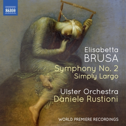 Ulster Orchestra, Elisabetta Brusa (*1954) & Daniele Rustioni - Symphony 2 / Simply Largo