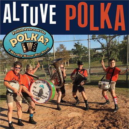 Polish Pete And The Polka? I Hardly Know Her Band - Altuve Polka (7" Single)