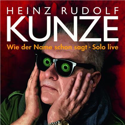Heinz Rudolf Kunze - Wie Der Name Schon Sagt - Solo Live (2 CDs)