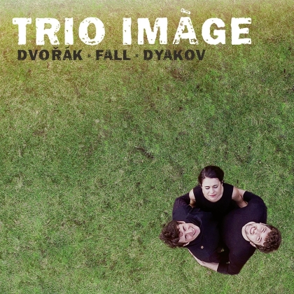 Trio Image, Antonin Dvorák (1841-1904), Leo Fall (1873-1925) & Marek Dyakov - Dvorak, Fall & Dyakov
