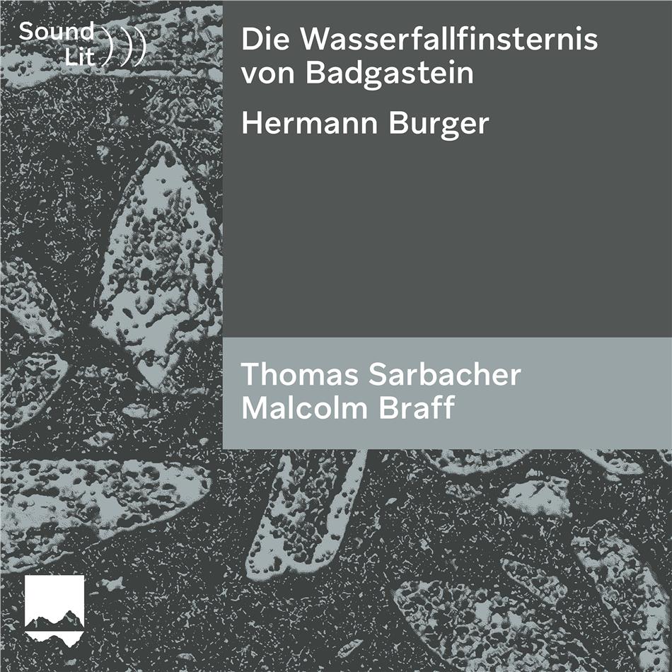 Malcolm Braff, Thomas Sarbacher & Hermann Burger - Sound)))Lit - Die Wasserfallfinsternis von Badgastein