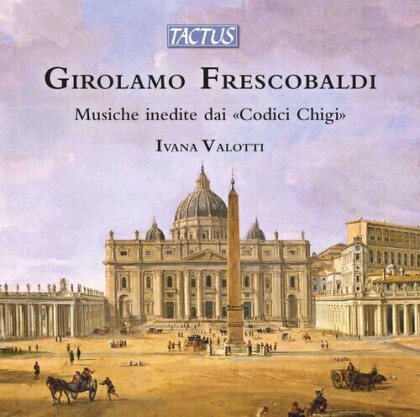 Girolamo Frescobaldi (1583-1643) & Ivana Valotti - Musiche Inedite Dai Codici