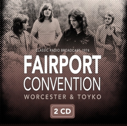Fairport Convention - Worcester & Tokyo 1974 (2 CD)