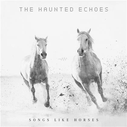 The Haunted Echoes - Songs Like Horses (Limited To 100 Copies, Numbered, LP + Digital Copy)