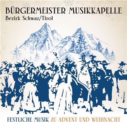 Bürgermeister Kapelle Bezirk Schwaz/Tirol - Festliche Musik zu Advent und Weihnacht