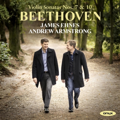 James Ehnes, Andrew Armst & Ludwig van Beethoven (1770-1827) - Violin Sonatas 7 & 1