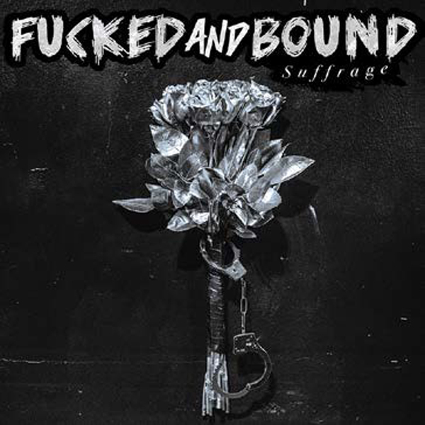 Fucked And Bound - Suffrage (2020 Reissue, Clear Vinyl, LP)
