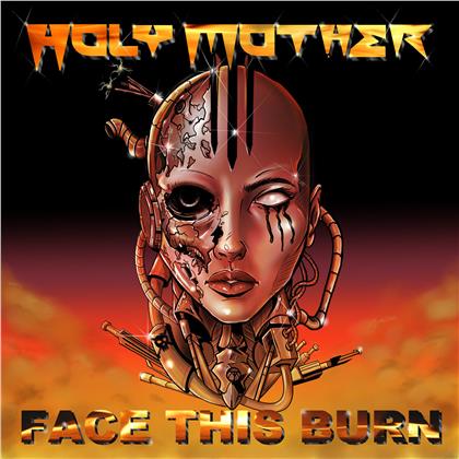 Holy Mother - Face This Burn (Digipack)