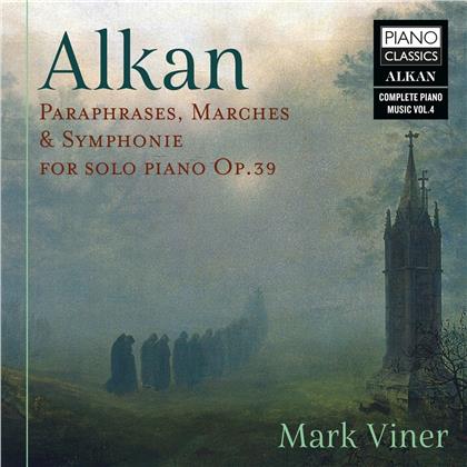 Charles-Valentin Alkan (1813-1888) & Mark Viner - Paraphrases, Marches & Symphonie For Solo Piano Op.39