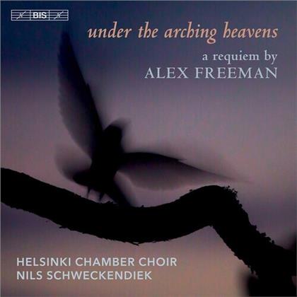 Helsinki Chamber Choir, Alex Freeman & Nils Schweckendiek - Under The Arching Heavens - A Requiem By Alex Freeman (Hybrid SACD)