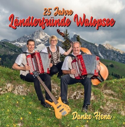 Ländlerfründe Walopsee - 25 Jahre / Danke Henä