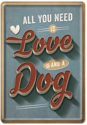 All You Need Is Love And A Dog - Blechpostkarte 10 x 14 cm