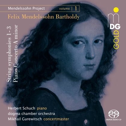 Felix Mendelssohn-Bartholdy (1809-1847), Mikhail Gurewitsch, Herbert Schuch & Dogma Chamber Orchestra - Mendelssohn Project 1 - String Symphonies 1-3, Piano Concerto A minor