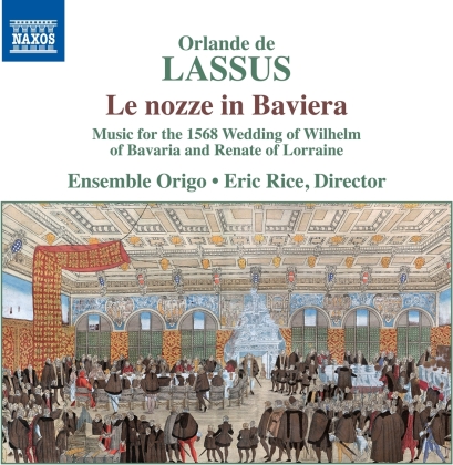 Rice, Ensemble Origo & Orlando di Lasso (1532-1594) - Le Nozze In Baviera