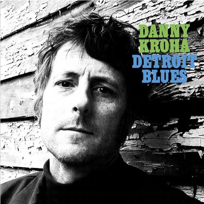 Danny Kroha - Detroit Blues (Digipack)