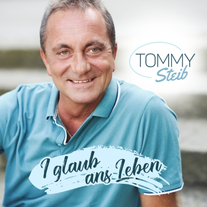 Tommy Steib - I glaub ans Leben