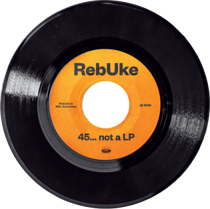 Rebuke - 45... Not A Lp (7" Single)