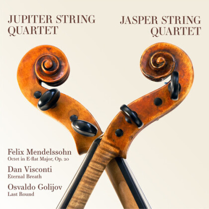 Jupiter String Quartet, Jasper String Quartet, Felix Mendelssohn-Bartholdy (1809-1847), Dan Visconti & Osvaldo Golijov - Octet Op. 20, Eternal Breach, Last Bound