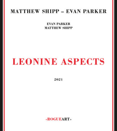 Matthew Shipp & Evan Parker - Leonine Aspects