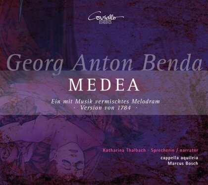 Georg Anton Benda (1722-1795), Marcus Bosch, Katharina Thalbach & Cappella Aquileia - Medea (Melodram)
