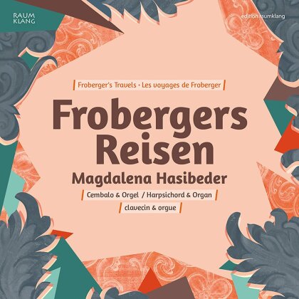 Magdalena Hasibeder & Johann Jakob Froberger (1616-1667) - Frobergers Reisen (2 CDs)