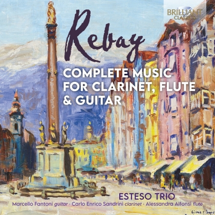 Esteso Trio, Ferdinand Rebay (1880-1953) & Marcello Fantoni - Complete Music For Clarinet, Flute & Guitar