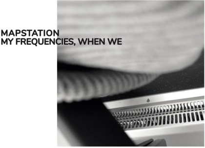 Mapstation - My Frequencies When We (LP)