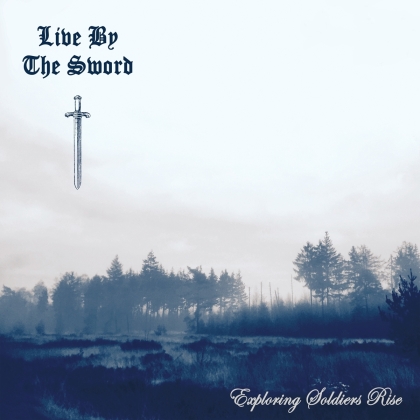 Live By The Sword - Exploring Soldiers Rise (LP)