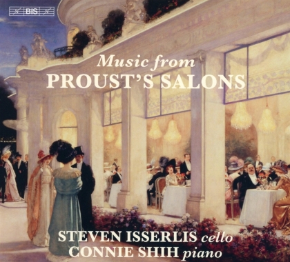 Steven Isserlis & Connie Shih - Music From Proust's Salons (Hybrid SACD)
