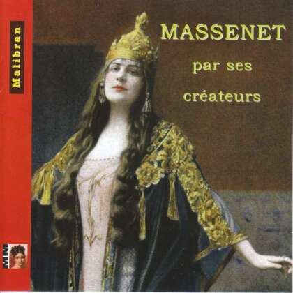 Emma Calve, Lucy Arbell & Jules Massenet (1842-1912) - Par Ses Créateurs (2 CD)