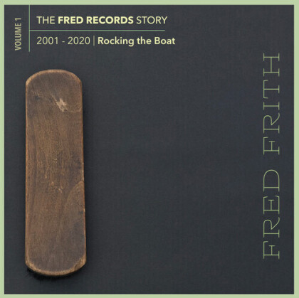 Fred Frith - Fred Records Story Volume 1 Rocking The Boat (9 CDs)