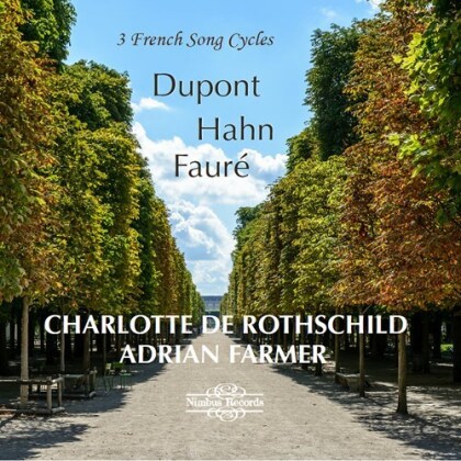 Gabriel Dupont (1878-1914), Reynaldo Hahn (1874-1947), Gabriel Fauré (1845-1924), Charlotte de Rothschild & Adrian Farmer - 3 French Song Cycles