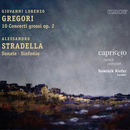 Capriccio Barockorchester, Giovanni Lorenzo Gregori (1663-1745), Alessandro Stradella (1639-1682) & Dominik Kiefer - 10 Concerti Grossi Op. 2, Sonate, Sinfonie