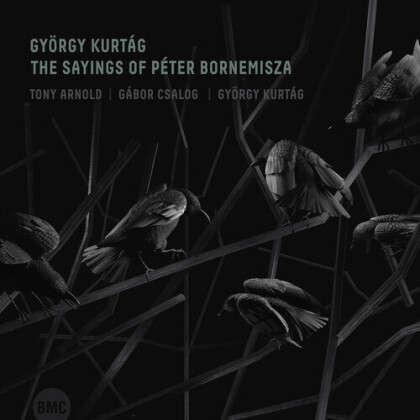 Gabor Csalog, Tony Arnold & György Kurtág (*1926) - Saying Of Peter Bornemisza