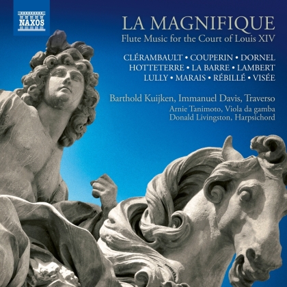 Barthold Kuijken, Immanuel Davis, Donald Livingston & Arnie Tanimoto - La Magnifique - Flute Music For The Court of Louis XIV
