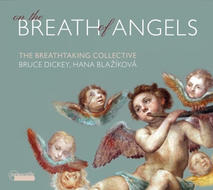 The Breathtaking Collective, Bruce Dickey & Hana Blazikova - On The Breath Of Angels