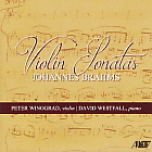 Johannes Brahms (1833-1897), Peter Winograd & David Westfall - Violin Sonatas