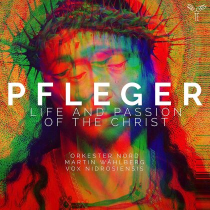 Orkester Nord, Augustin Pfleger, Martin Wåhlberg & Vox Nidrosiensis - Life And Passion Of The Christ