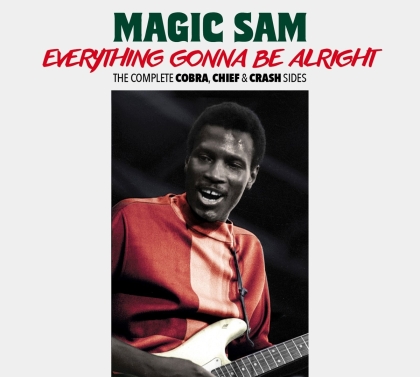 Magic Sam - Everything Gonna Be Alright - The Complete Cobra, Chief & Crash Sides