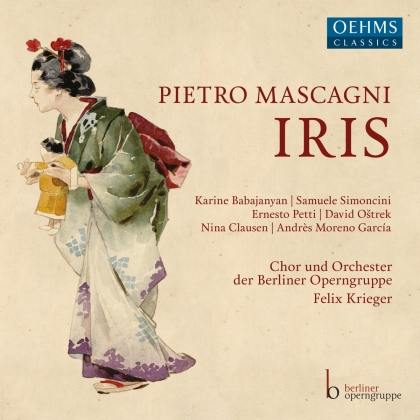 Pietro Mascagni (1863-1945), Felix Krieger, Karine Babajanyan, Samuele Simoncini & Chor und Orchester der Berliner Operngruppe - Iris