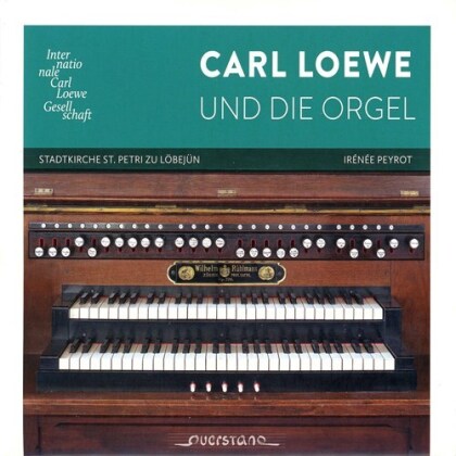 Carl Loewe (1796-1869) & Irénée Peyrot - Carl Loewe Und Die Orgel