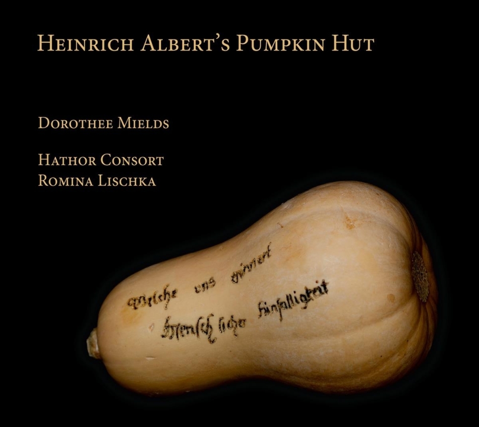 Dorothee Mields, Romina Lischka, Hathor Consort & Heinrich Albert - Heinrich Albert's Pumpkin Hut